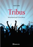 TRIBUS: NECESITAMOS QUE TU NOS LIDERES de GODIN, SETH 