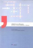 ADJETIVOS EN DISCURSO: EMOCIONES, CERTEZAS, POSIBILIDADES Y EVIDE NCIAS di RODRIGUEZ ESPIEIRA, MARIA JOSE 