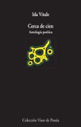 CERCA DE CIEN: ANTOLOGIA POETICA de VITALE, IDA 