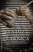 LA LUZ DEL GUERNICA de MAGRO, BALTASAR 