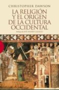 LA RELIGION Y EL ORIGEN DE LA CULTURA OCCIDENTAL de DAWSON, CHRISTOPHER 