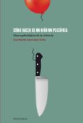 COMO HACER DE UN NIO UN PSICOPATA di VV.AA. 