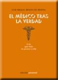 EL MEDICO TRAS LA VERDAD: O LO QUE MAS SE PARECE A ELLA di VV.AA