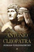 ANTONIO Y CLEOPATRA de GOLDSWORTHY, ADRIAN 