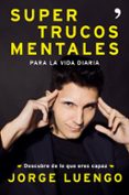 SUPERTRUCOS MENTALES PARA LA VIDA DIARIA di LUENGO, JORGE 