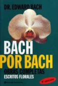 BACH POR BACH: OBRAS COMPLETAS. ESCRITOS FLORALES de BACH, EDWARD 