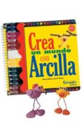 CREA UN MUNDO CON ARCILLA di VV.AA. 