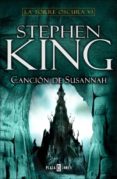 CANCION DE SUSANNAH (SAGA LA TORRE OSCURA 6) di KING, STEPHEN 