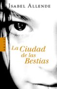 LA CIUDAD DE LAS BESTIAS de ALLENDE, ISABEL 