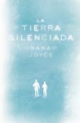 LA TIERRA SILENCIADA de JOYCE, GRAHAM 