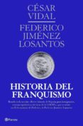 HISTORIA DEL FRANQUISMO de VIDAL, CESAR  JIMENEZ LOSANTOS, FEDERICO 