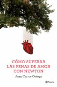 CMO SUPERAR LAS PENAS DE AMOR CON NEWTON de ORTEGA, JUAN CARLOS 