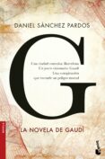 G (LA NOVELA DE GAUDI) de SANCHEZ PARDOS, DANIEL 