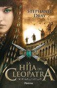 LA HIJA DE CLEOPATRA di DRAY, STEPHANIE 