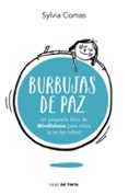 BURBUJAS DE PAZ: PEQUEA LIBRO DE MINDFULNESS PARA NIOS (Y NO TAN NIOS) di COMAS, SYLVIA 