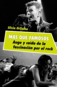 MAS QUE FAMOSOS: AUGE Y CAIDA DE LA FASCINACION POR EL ROCK de GRIJALBA, SILVIA 