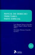 MANUAL DE DERECHO TRIBUTARIO. PARTE ESPECIAL (3 ED.) de ALONSO GONZALEZ, LUIS MANUEL 