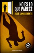 NO ES LO QUE PARECE de SANCLEMENTE, JOSE 