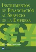 INSTRUMENTOS DE FINANCIACIN AL SERVICIO DE LA EMPRESA de LOPEZ DOMINGUEZ, IGNACIO 