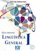 GUIA DOCENTE LINGUISTICA GENERAL, I di JIMENEZ RUIZ, JUAN LUIS 