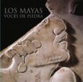 LOS MAYAS VOCES DE PIEDRA di VV.AA. 