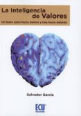 LA INTELIGENCIA DE VALORES: UN BUEN PASO HACIA DENTRO Y TRES HACIA DELANTE di GARCIA, SALVADOR 