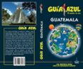 GUATEMALA 2018 (4 ED.) (GUIA AZUL) de GARCIA, JESUS 