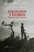 SOLDADOS Y PADRES. DE GUERRA, MEMORIA Y POESIA (PREMIO MANUEL ALVAR DE ESTUDIOS HUMANISTICOS 2021) di JURADO MORALES, JOSE 