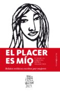 EL PLACER ES MO: RELATOS ERTICOS ESCRITOS POR MUJERES (IV PREMI O VALGAME DIOS) di VV.AA. 