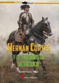 HERNAN CORTES:Y LA CONQUISTA DE MEXICO di VV.AA. 