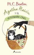 AGATHA RAISIN Y EL VETERINARIO CRUEL di BEATON, M.C. 