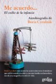ME ACUERDO: EL EXILIO DE LA INFANCIA: AUTOBIOGRAFIA DE BORIS CYRULNIK di CYRULNIK, BORIS 