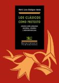 LOS CLASICOS COMO PRETEXTO di RODRIGUEZ ANTON, MARIA LUISA 