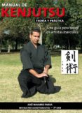 MANUAL DE KENJUTSU, TEORIA Y PRACTICA: UNA GUIA PARA TODOS di NAVARRO PARRA, JOSE 