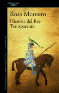 HISTORIA DEL REY TRANSPARENTE de MONTERO, ROSA 