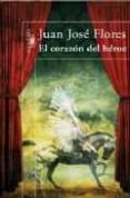 EL CORAZON DEL HEROE di FLORES, JUAN JOSE 