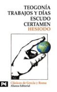 TEOGONIA; TRABAJOS Y DIAS; ESCUDO; CERTAMEN de HESIODO 