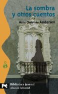 LA SOMBRA Y OTROS CUENTOS de ANDERSEN, HANS CHRISTIAN 