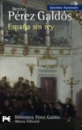 ESPAA SIN REY (EPISODIOS NACIONALES, 41 / SERIE FINAL) de PEREZ GALDOS, BENITO 