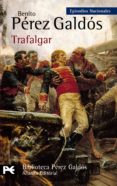 TRAFALGAR: EPISODIOS NACIONALES, 1 PRIMERA SERIE de PEREZ GALDOS, BENITO 