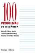 100 PROBLEMAS DE MECANICA de VAZQUEZ MARTINEZ, LUIS  FERNANDEZ RAADA, ANTONIO 