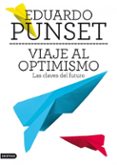 VIAJE AL OPTIMISMO: LAS CLAVES DEL FUTURO de PUNSET, EDUARDO 