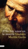NO HAY AMOR EN LA MUERTE de MARTIN GARZO, GUSTAVO 