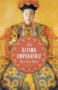 LA ULTIMA EMPERATRIZ de MIN, ANCHEE 