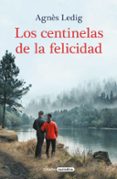LOS CENTINELAS DE LA FELICIDAD di LEDIG, AGNES 