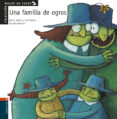 UNA FAMILIA DE OGROS di ANTON, ROCIO  NUEZ, LOLA 