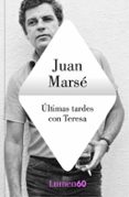 ULTIMAS TARDES CON TERESA de MARSE, JUAN 