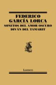 SONETOS DEL AMOR OSCURO Y DIVAN DEL TAMARIT de GARCIA LORCA, FEDERICO 
