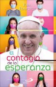 EL CONTAGIO DE LA ESPERANZA de BERGOGLIO PAPA FRANCISCO, JORGE 