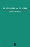 EL SEGUIMIENTO DE JESUS (7 ED.) di CASTILLO, JOSE MARIA 